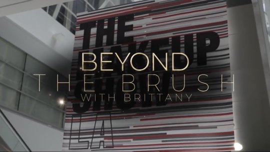 Beyond the Brush with Brittany - Episode 3: The Makeup Show