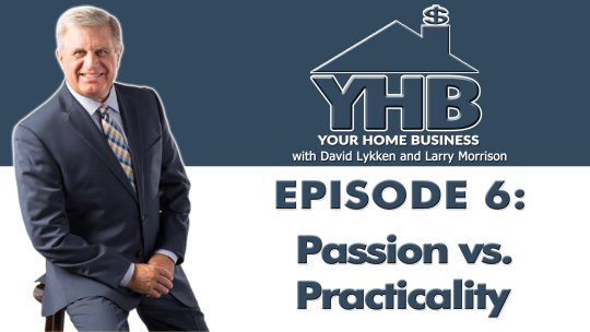 Your Home Business - Episode 6: Passion vs. Practicality