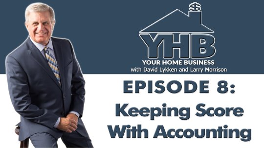 Your Home Business - Episode 8: Keeping Score With Accounting