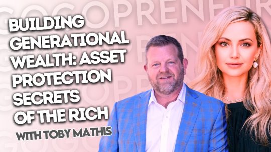 GOGOPRENEUR: PODCAST #15 - Building Generational Wealth: Asset Protection Secrets of the Rich with Toby Mathis