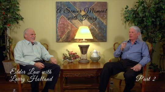 A Senior Moment with Terry: Holland Elder Law - Episode 4 (Part 2 of 6)