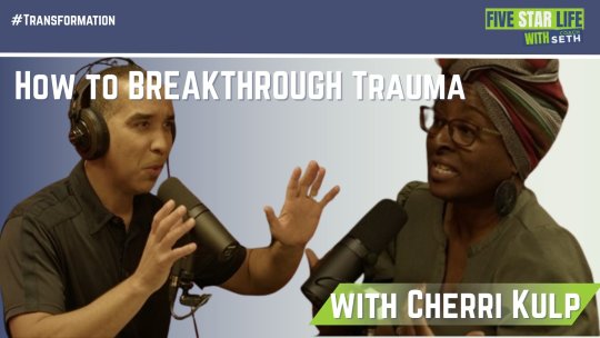 5 Star Life: Shackled to Your Past? Break Through Your Trauma with Cherri Kulp - Episode 9 5 Star Life: Shackled to Your Past? Break Through Your Trauma with Cherri Kulp - Episode 9