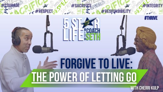 5 Star Life: Forgive To Live: The Power of Letting Go - With Cherri Kulp - Episode 23
