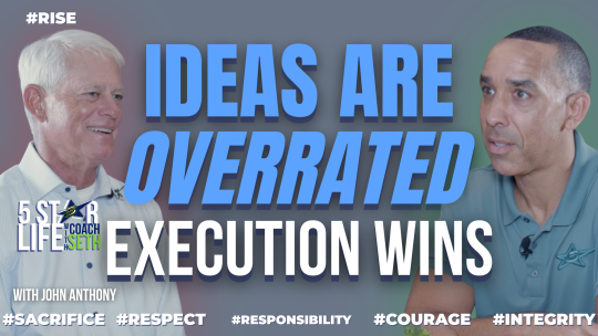 5 Star Life:  Ideas Are Worthless Without This | With John Anthony - Episode 46
