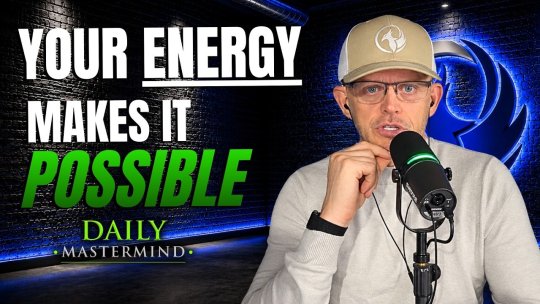 The Daily Mastermind - Your Energy Is the Asset That Makes Everything Else Possible