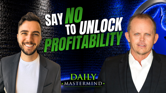The Daily Mastermind - How Saying No Unlocks Profitability